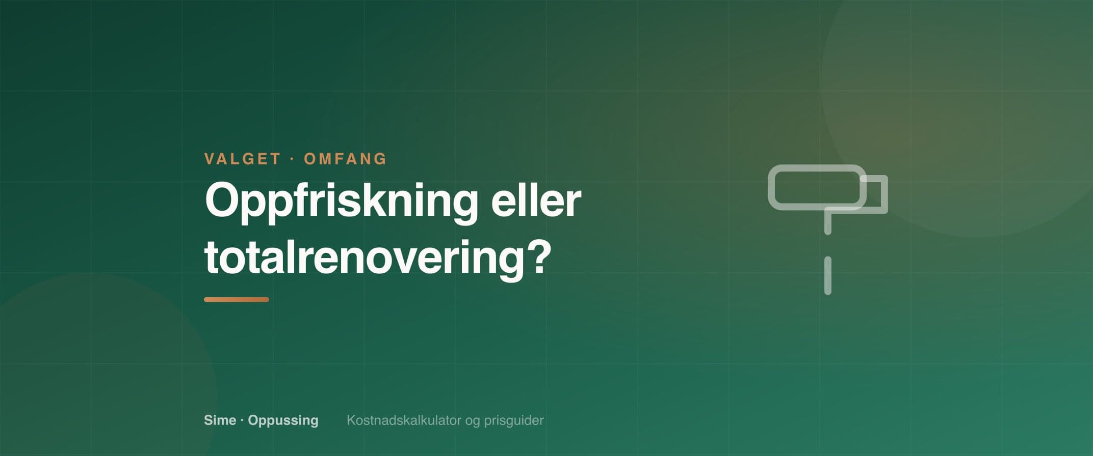 Oppfriskning eller totalrenovering? Slik velger du riktig (2026)